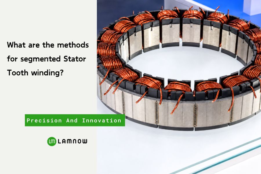 the methods for segmented Stator Tooth winding
